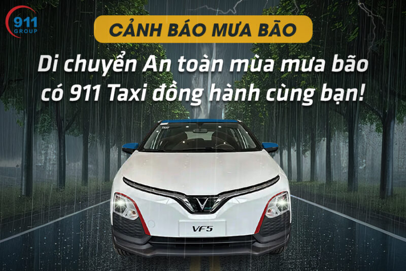 Di chuyển an toàn mùa mưa bão cùng 911 Taxi